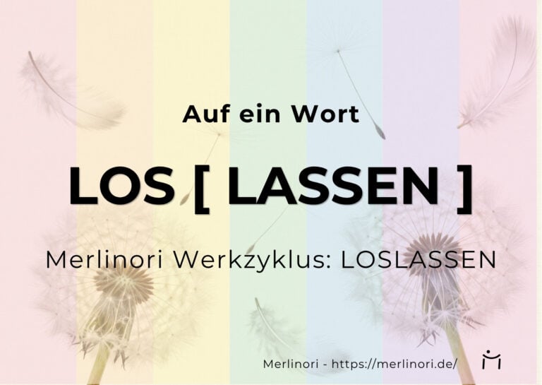 Die Kunst des Loslassens – Werkzyklus von Merlinori
