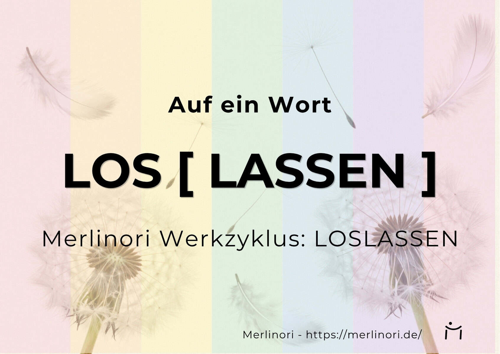 Die Kunst des Loslassens – Werkzyklus von Merlinori