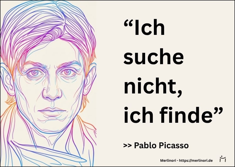 Künstlerisches Selbstporträt von Pablo Picasso mit dem Kunstzitat „Ich suche nicht, ich finde.“ auf einem hellem Hintergrund.