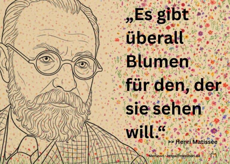 Henri Matisse Blumen: Porträt von Henri Matisse mit dem Zitat „Es gibt überall Blumen für den, der sie sehen will.“ – Kunstzitat über Wahrnehmung und Schönheit.