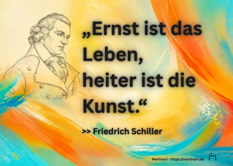 Friedrich Schiller Kunstzitat – Wenn Kunst das Leben leichter macht